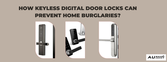 How Keyless Digital Door Locks Can Prevent Home Burglaries?