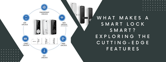 What Makes a Smart Lock Smart? Exploring the Cutting-Edge Features